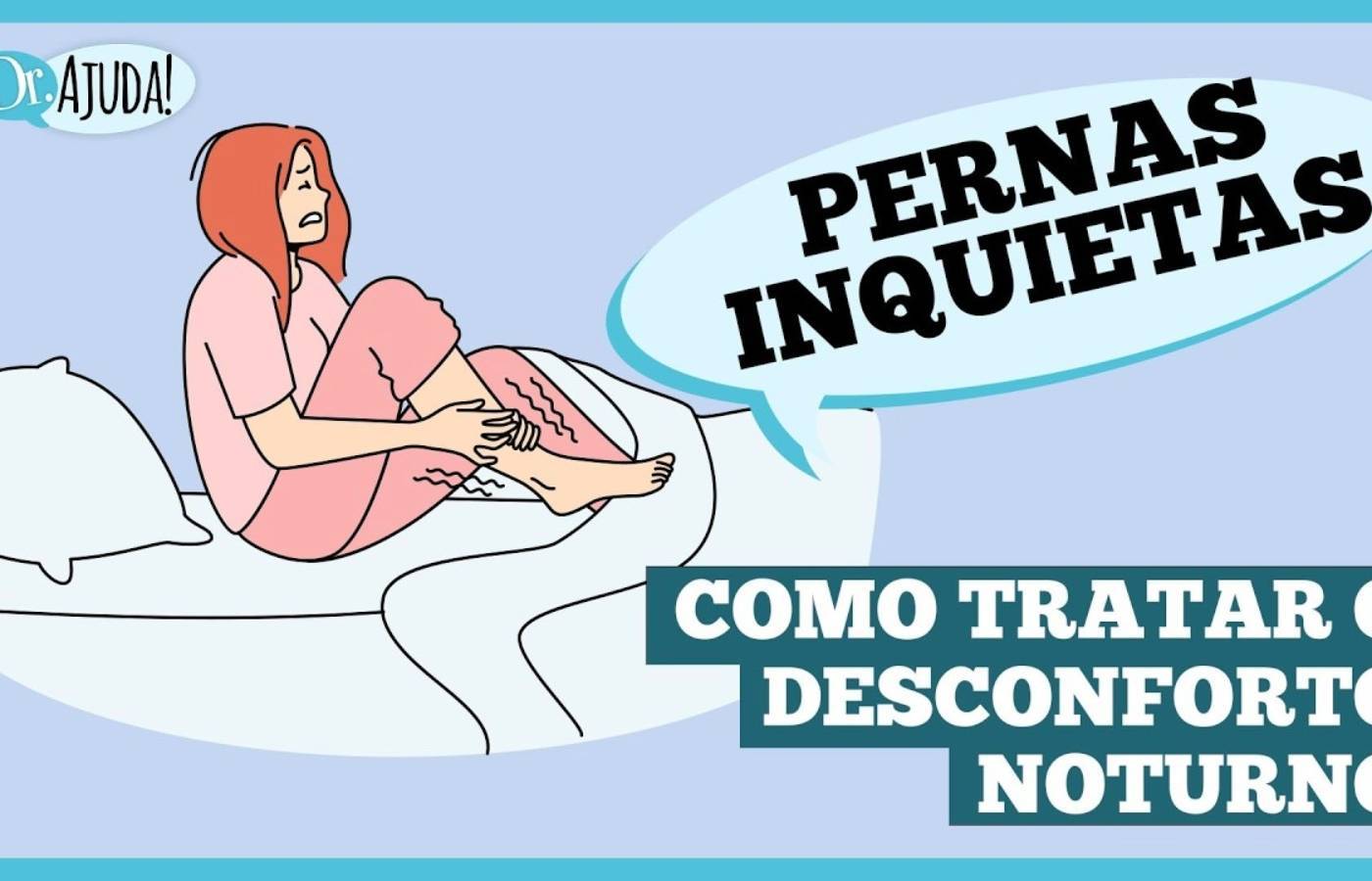 Sensação estranha nas pernas ao deitar? Pode ser a Síndrome das Pernas Inquietas!