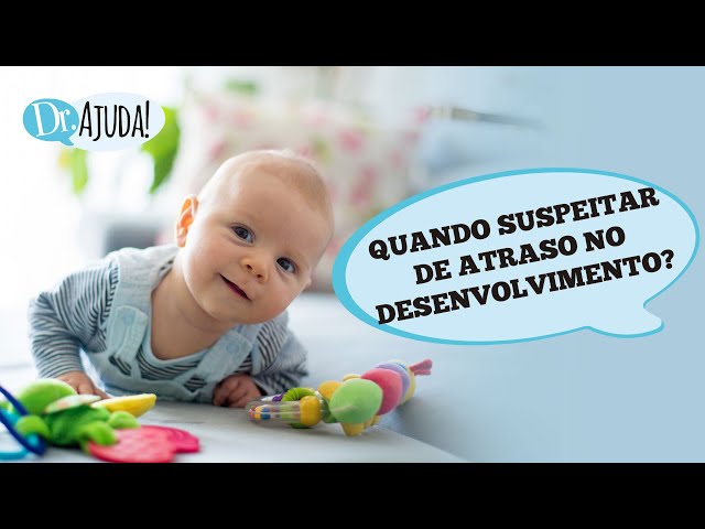 Quando suspeitar de atraso no desenvolvimento do seu filho?